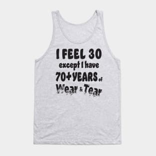 I feel 30 except 70+ Tank Top